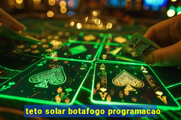 teto solar botafogo programacao